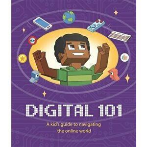Digital 101: A Kid's Guide to Navigating the Online World, Hardback - Ben Hubbard imagine