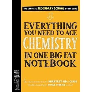 Everything You Need to Ace Chemistry in One Big Fat Notebook, Paperback - Jennifer Swanson imagine