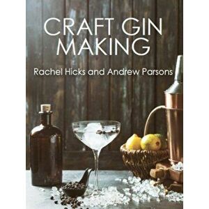 Craft Gin Making, Paperback - Andrew Parsons imagine