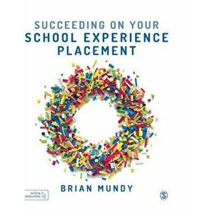 Succeeding on your School Experience Placement, Hardback - Brian Mundy imagine