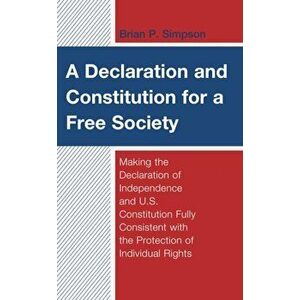 Declaration and Constitution for a Free Society, Hardback - Brian P. Simpson imagine