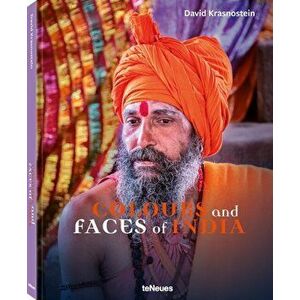 Colours and Faces of India, Hardback - David Krasnostein imagine