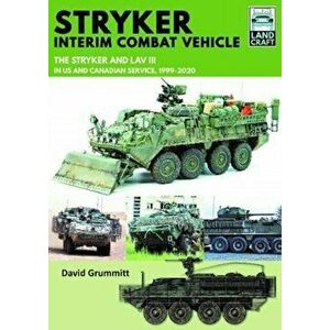 Stryker Interim Combat Vehicle. The Stryker and LAV III in US and Canadian Service, 1999-2020, Paperback - David Grummitt imagine