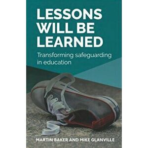 Lessons Will Be Learned. Transforming safeguarding in education, Paperback - Michael Glanville imagine