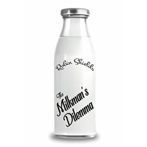 Milkman's Dilemma, Paperback - Robin Shields imagine