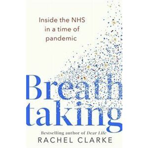 Breathtaking. Life and Death in a Time of Contagion, Paperback - Rachel Clarke imagine
