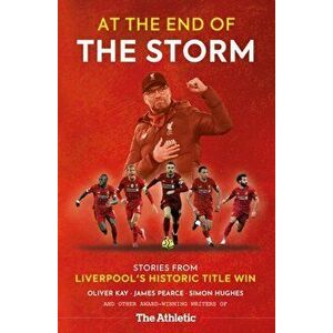 At the End of the Storm. Stories from Liverpool's Historic Title Win, Paperback - Simon Hughes imagine