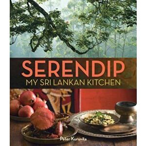 Serendip. My Sri Lankan Kitchen, Paperback - Peter Kuruvita imagine