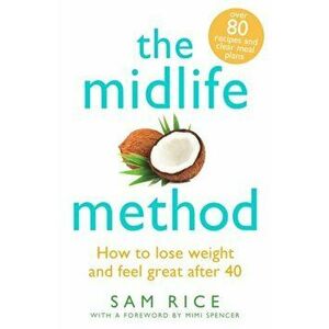 Midlife Method. How to lose weight and feel great after 40, Paperback - Sam Rice imagine