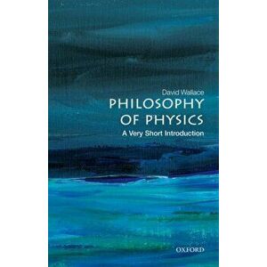 Philosophy of Physics: A Very Short Introduction, Paperback - David Wallace imagine