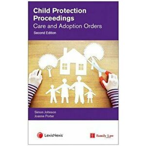 Child Protection Proceedings: Care and Adoption Orders. 2 ed, Paperback - *** imagine
