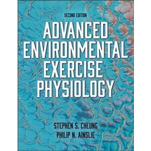 Advanced Environmental Exercise Physiology, Paperback - Philip Ainslie imagine