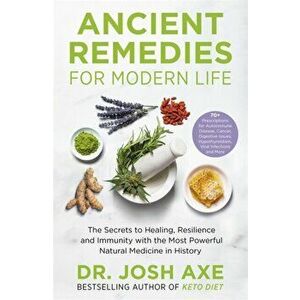 Ancient Remedies for Modern Life. from the bestselling author of Keto Diet, Paperback - Dr Josh Axe imagine