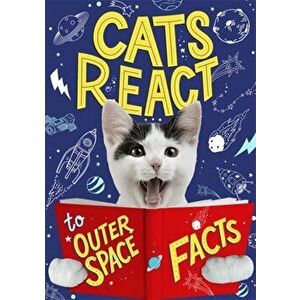 Cats React to Outer Space Facts, Paperback - Izzi Howell imagine