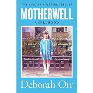Motherwell. The moving memoir of growing up in 60s and 70s working class Scotland, Paperback - Deborah Orr imagine