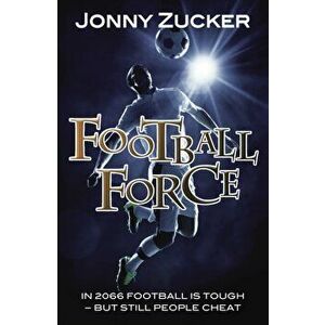 Football Force, Paperback - Jonny Zucker imagine