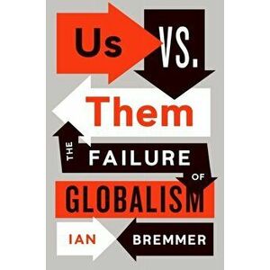 Us vs. Them. The Failure of Globalism, Paperback - Ian Bremmer imagine