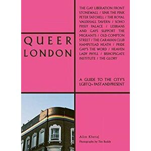Queer London. A Guide to the City's LGBTQ+ Past and Present, Paperback - Alim Kheraj imagine