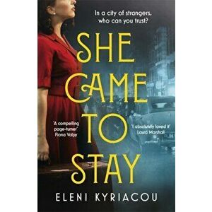 She Came to Stay. A page-turning novel of friendship, secrets and lies, Paperback - Eleni Kyriacou imagine