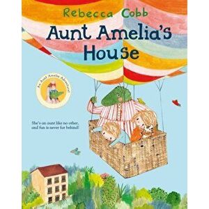 Aunt Amelia's House, Paperback - Rebecca Cobb imagine