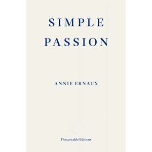 Simple Passion, Paperback - Annie Ernaux imagine