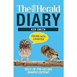 Herald Diary: Owling with Laughter. Best-of-the-Decade Bumper Edition!, Paperback - Ken Smith imagine
