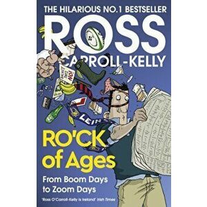 RO'CK of Ages. From boom days to Zoom days, Paperback - Ross O'Carroll-Kelly imagine
