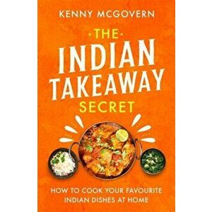 Indian Takeaway Secret. How to Cook Your Favourite Indian Dishes at Home, Paperback - Kenny Mcgovern imagine