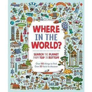 Where in the World?. Search the Planet from Top to Bottom, Paperback - Paula Bossio imagine