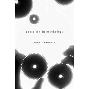 Causation in Psychology, Hardback - John Campbell imagine