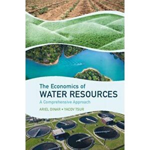 Economics of Water Resources. A Comprehensive Approach, Paperback - Yacov Tsur imagine