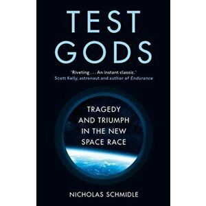 Test Gods. Tragedy and Triumph in the New Space Race, Hardback - Nicholas Schmidle imagine