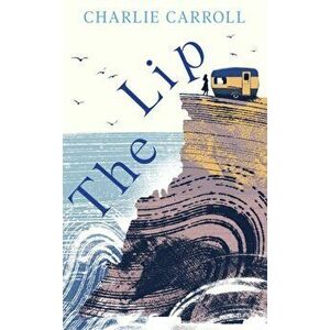 Lip. a novel of the Cornwall tourists seldom see, Hardback - Charlie Carroll imagine