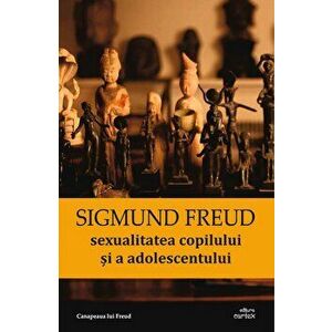 Sexualitatea copilului si a adolescentului - Sigmund Freud imagine