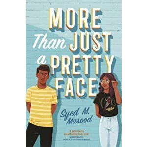 More Than Just a Pretty Face. A gorgeous romcom perfect for fans of Sandhya Menon and Jenny Han, Paperback - Syed Masood imagine