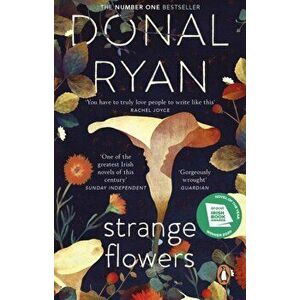 Strange Flowers. The Number One Bestseller, Paperback - Donal Ryan imagine