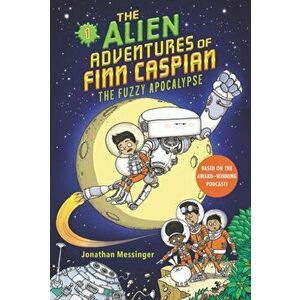 Alien Adventures of Finn Caspian #1: The Fuzzy Apocalypse, Paperback - Jonathan Messinger imagine