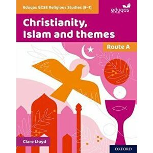 Eduqas GCSE Religious Studies (9-1): Route A. Christianity, Islam and themes, Paperback - Clare Lloyd imagine