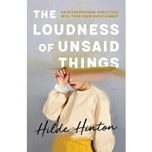 Loudness of Unsaid Things, Paperback - Hilde Hinton imagine