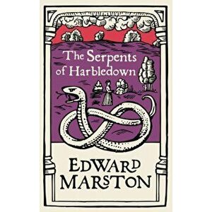 Serpents of Harbledown. A gripping medieval mystery from the bestselling author, Paperback - Edward Marston imagine