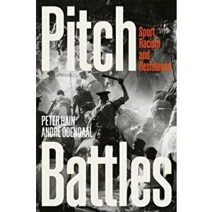 Pitch Battles. Sport, Racism and Resistance, Hardback - Andre Odendaal imagine