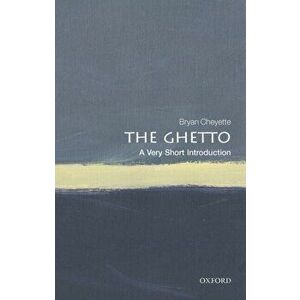 Ghetto: A Very Short Introduction, Paperback - Bryan Cheyette imagine