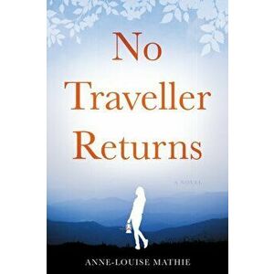 No Traveller Returns, Paperback - Anne-Louise Mathie imagine