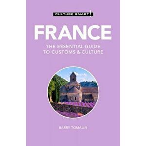 France - Culture Smart!. The Essential Guide to Customs & Culture, Paperback - Barry Tomalin imagine