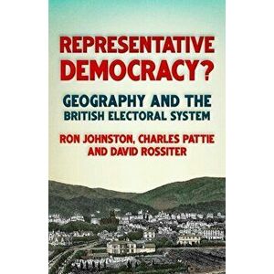 Representative Democracy?. Geography and the British Electoral System, Paperback - David Rossiter imagine