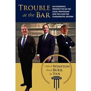 Trouble at the Bar. An Economics Perspective on the Legal Profession and the Case for Fundamental Reform, Paperback - Jia Yan imagine