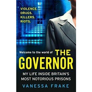 Governor. My Life Inside Britain's Most Notorious Prisons, Paperback - Vanessa Frake imagine