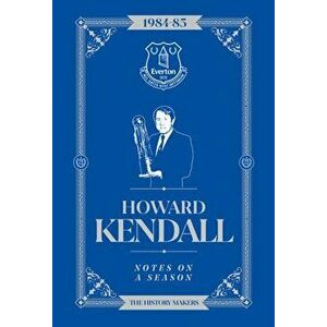 Howard Kendall: Notes On A Season. Everton FC, Hardback - Howard Kendall imagine