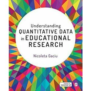 Understanding Quantitative Data in Educational Research, Paperback - Nicoleta Gaciu imagine