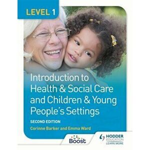 Level 1 Introduction to Health & Social Care and Children & Young People's Settings, Second Edition, Paperback - Emma Ward imagine
